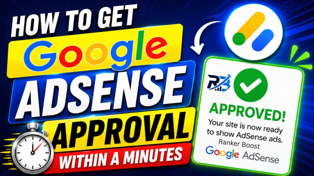 How to Get Google AdSense Approval Within A Minutes